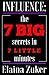 INFLUENCE: The 7 BIG secrets in 7 little minutes