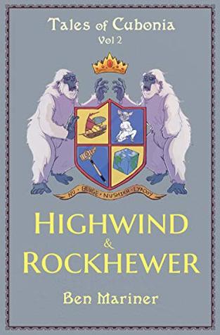 Highwind & Rockhewer (Tales of Cubonia Book 2)