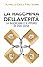 La macchina della verità: La blockchain e il futuro di ogni cosa (Italian Edition)