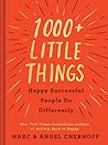 1000+ Little Things Happy Successful People Do Differently by Marc Chernoff