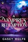 A Vampire's Redemption by Casey Wolfe A Vampire's Redemption by Casey Wolfe