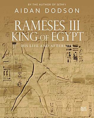 Rameses III, King of Egypt: His Life and Afterlife (Lives and Afterlives)