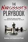 The Narcissist's Playbook: How to Identify, Disarm, and Protect Yourself from Narcissists, Sociopaths, Psychopaths, and Other Types of Manipulative and Abusive People