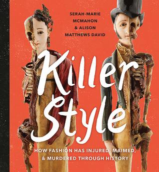 Killer Style: How Fashion Has Injured, Maimed, and Murdered Through History (Hardcover)