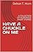 HAVE A CHUCKLE ON ME by Delton T. Horn