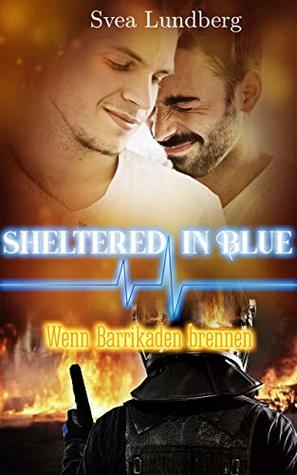 Sheltered in blue: Wenn Barrikaden brennen (German Edition)