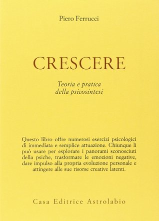 Crescere: Teoria e pratica della psicosintesi