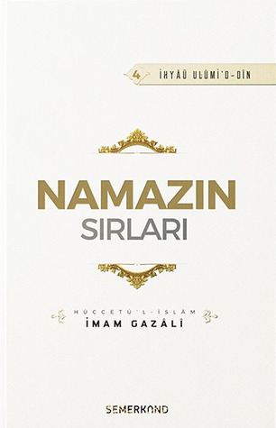 Namazın Sırları (İhyâu Ulûmi’d-Dîn, #4)