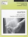 Water: No Longer Taken For Granted (Information Plus Reference Series)