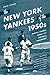 The New York Yankees of the 1950s: Mantle, Stengel, Berra, and a Decade of Dominance