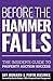 Before the Hammer Falls: Th...