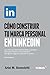 Cómo construir tu Marca Personal en LinkedIn by Ariel M. Benedetti