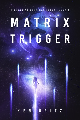 Matrix Trigger (Pillars of Fire and Light, #3)