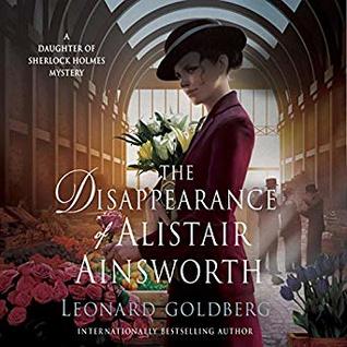 The Disappearance of Alistair Ainsworth (The Daughter of Sherlock Holmes Mysteries #3)
