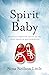 Spirit Baby: Travels Throug...
