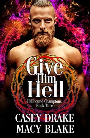 Give Him Hell (Hellhound Champions #3)