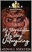 My Story Unhidden, My Story Unforgiving by LaTonya J. Singleton