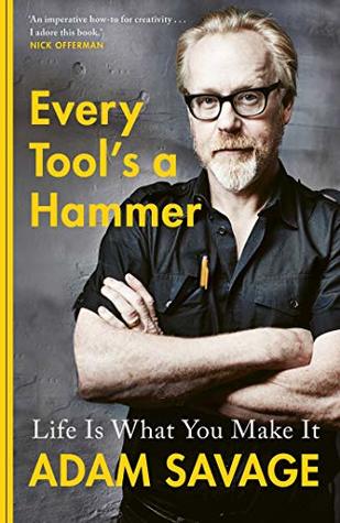 Every Tool's A Hammer: Life Is What You Make It