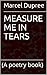 MEASURE ME IN TEARS by Marcel Dupree