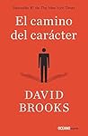 El camino del carácter by David  Brooks