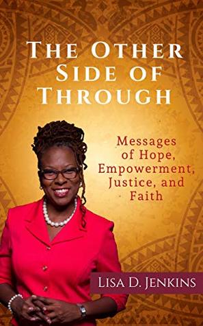 The Other Side of Through: Messages of Hope, Empowerment, Justice and Faith (Kindle Edition)