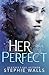 Her Perfect (Her Perfect Life #1)