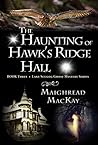 The Haunting of Hawk's Ridge Hall (Lake Scugog Mysteries) Book 3