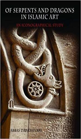 Of Serpents and Dragons in Islamic Art: An Iconographical Study (Hardcover)