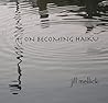 ON BECOMING HAIKU ON BECOMING HAIKU