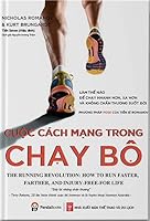 The Running Revolution: How To Run Faster, Farther, And