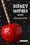 Book cover for Disney Inspired Recipes: Magic come to life