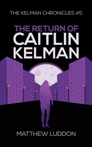 The Return of Cailtin Kelman (The Kelman Chronicles, #5)