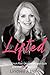 Lifted: How to Ditch Fear, Obligation, and Guilt—and Live Your Best Life