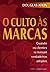 O Culto às Marcas