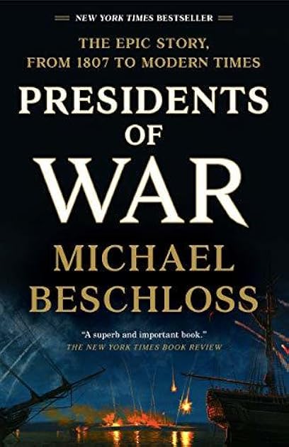 Presidents of War: The Epic Story, from 1807 to Modern Times