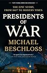 Book cover for Presidents of War: The Epic Story, from 1807 to Modern Times