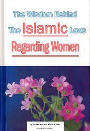 The Wisdom behind the Islamic Laws Regarding Women