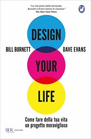 Design Your Life: Come fare della tua vita un progetto meraviglioso (Italian Edition)