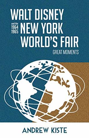 Walt Disney and the 1964-1965 New York World's Fair: Great Moments (Kindle Edition)
