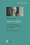 Yazı ve Ölüm - Bir Psikanalistin Edebiyat Yolculuğu: Proust, Shakespeare, Conrad, Borges... Yazı ve Ölüm - Bir Psikanalistin Edebiyat Yolculuğu: Proust, Shakespeare, Conrad, Borges...