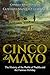 Cinco de Mayo: The History ...