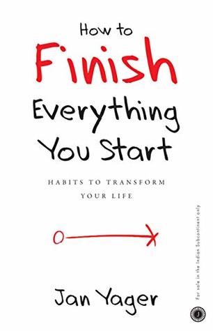 How to Finish Everything You Start (Kindle Edition)
