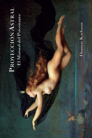 Proyección Astral: El Manual del Psiconauta