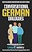Conversational German Dialogues Over 100 German Conversations and Short Stories (Conversational German Dual Language Books) by Lingo Mastery