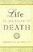 Life in Relation to Death