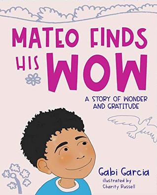 Mateo Finds His Wow: A Story of Wonder and Gratitude (Kindle Edition)
