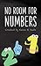 No Room for Numbers by Kaine