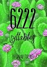 6222 Syllables: A Collection of 366 Haikus 6222 Syllables: A Collection of 366 Haikus