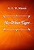 No Other Tiger by A.E.W. Mason