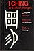The I Ching or Book of Changes by Richard Wilhelm